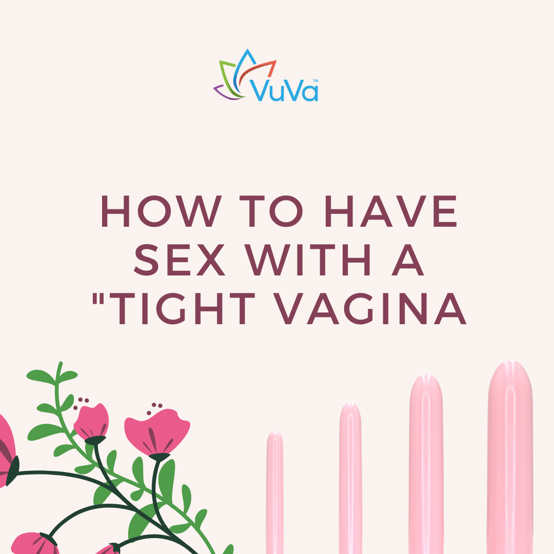 How to Have Sex With a "Tight Vagina": A Step-by-Step Guide to Comfort