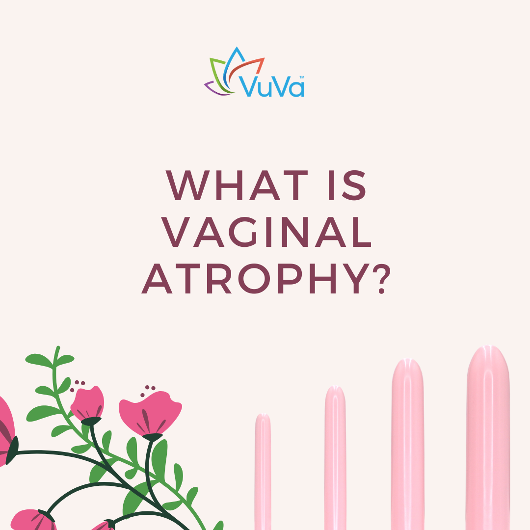 What Is Vaginal Atrophy: What It Feels Like and What You Can Do