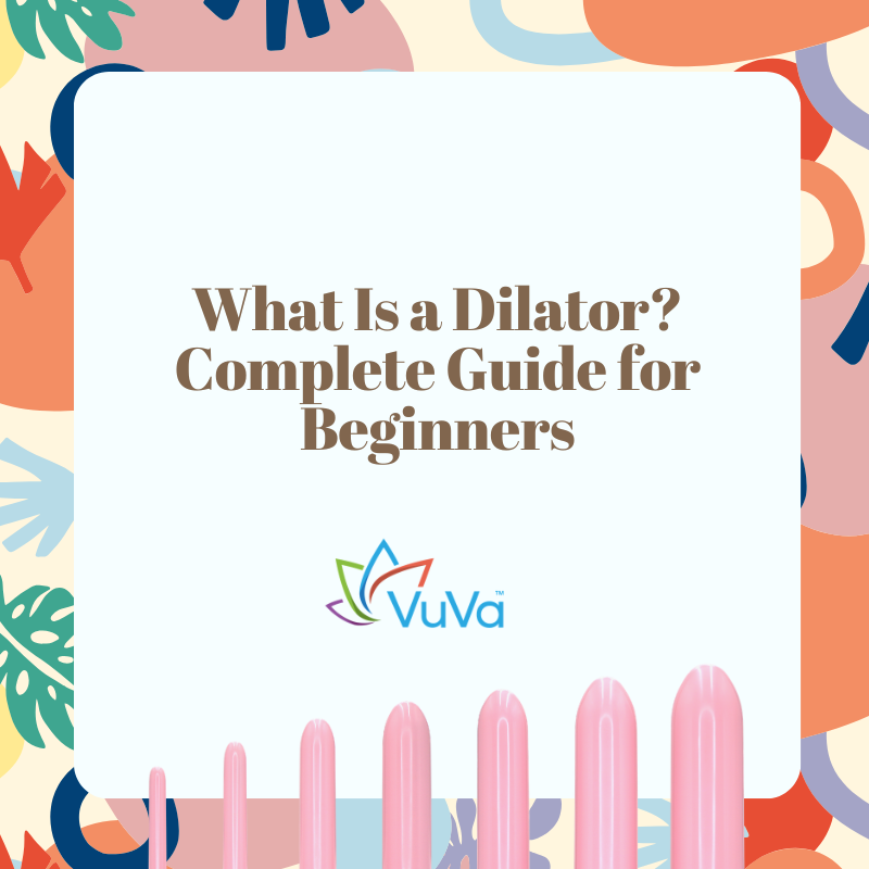 What Is a Dilator Complete Guide for Beginners