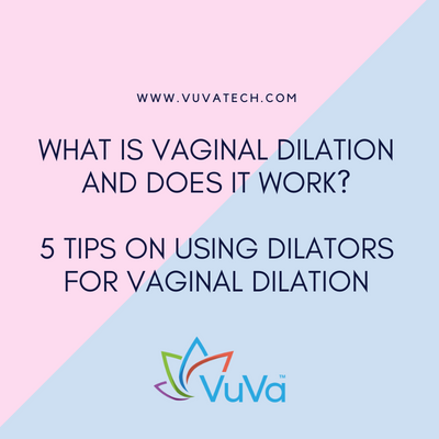 ¿Qué es la Dilatación Vaginal y para qué sirve? 5 consejos sobre el uso de dilatadores para la dilatación vaginal